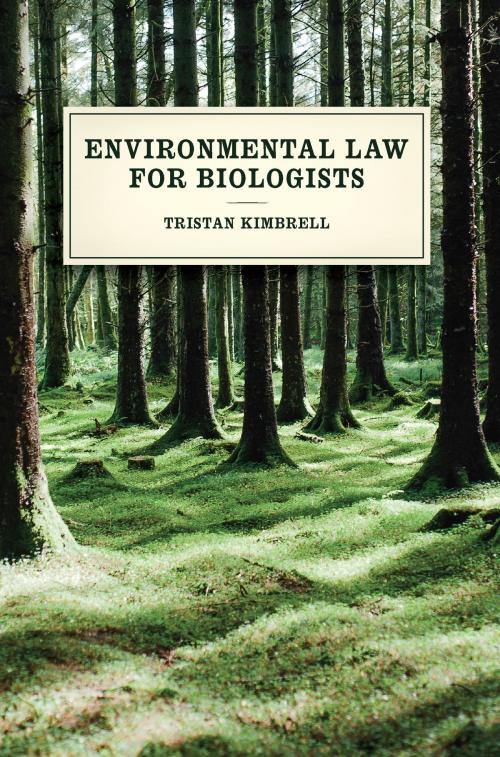 Cover of the book Environmental Law for Biologists by Tristan Kimbrell, University of Chicago Press