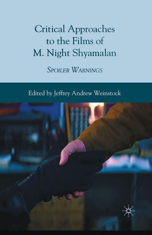 Cover of the book Critical Approaches to the Films of M. Night Shyamalan by Jeffrey Andrew Weinstock, Palgrave Macmillan US