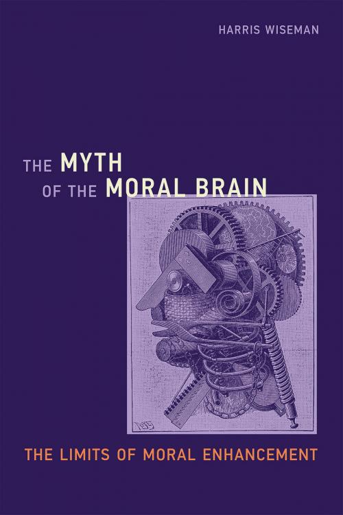 Cover of the book The Myth of the Moral Brain by Harris Wiseman, The MIT Press