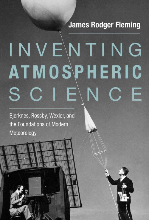 Cover of the book Inventing Atmospheric Science by James Rodger Fleming, The MIT Press