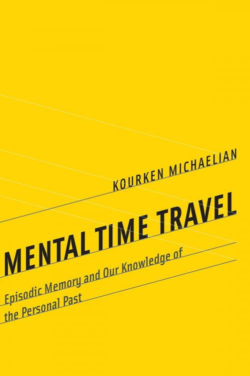 Cover of the book Mental Time Travel by Kourken Michaelian, The MIT Press