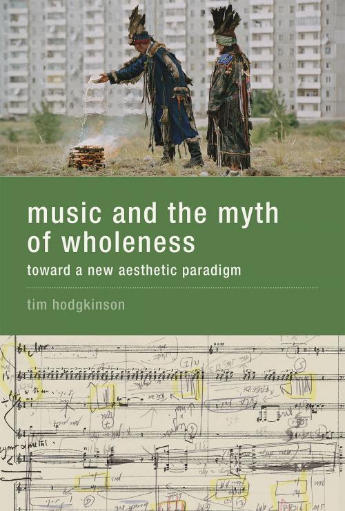 Cover of the book Music and the Myth of Wholeness by Tim Hodgkinson, The MIT Press