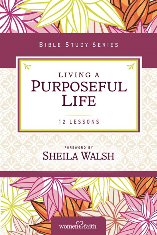 Cover of the book Living a Purposeful Life by Sheila Walsh, Thomas Nelson