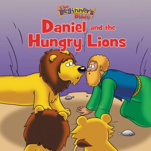 Cover of the book The Beginner's Bible Daniel and the Hungry Lions by Zondervan, Zonderkidz