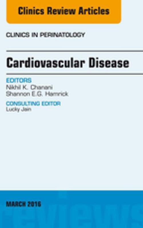 Cover of the book Cardiovascular Disease, An Issue of Clinics in Perinatology, E-Book by Nikhil K. Chanani, MD, Shannon E.G. Hamrick, MD, Elsevier Health Sciences