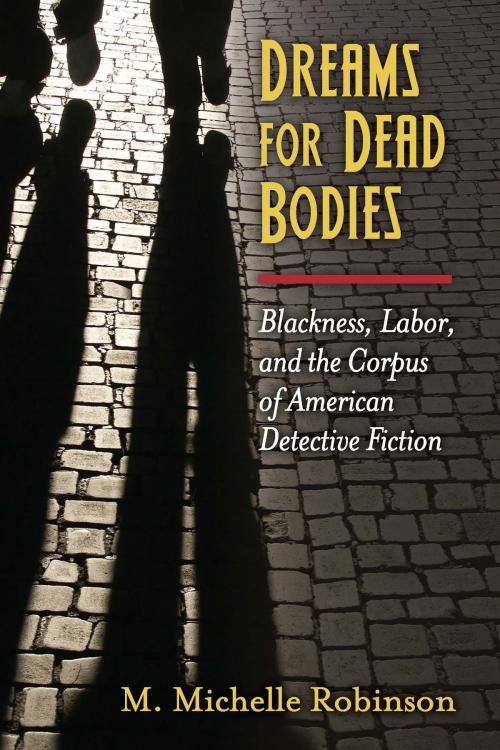 Cover of the book Dreams for Dead Bodies by M. Michelle Robinson, University of Michigan Press