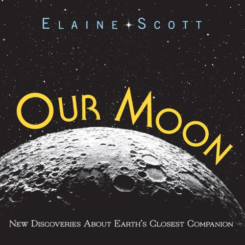Cover of the book Our Moon by Elaine Scott, HMH Books