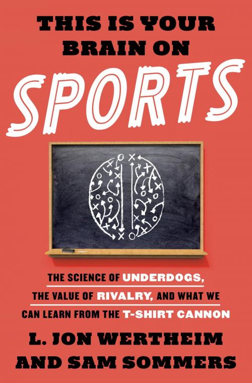 Cover of the book This Is Your Brain on Sports by L. Jon Wertheim, Sam Sommers, Crown/Archetype