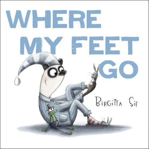 Cover of the book Where My Feet Go by Birgitta Sif, Random House Children's Books