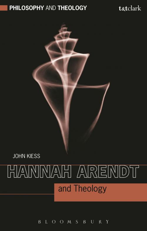 Cover of the book Hannah Arendt and Theology by John Kiess, Bloomsbury Publishing