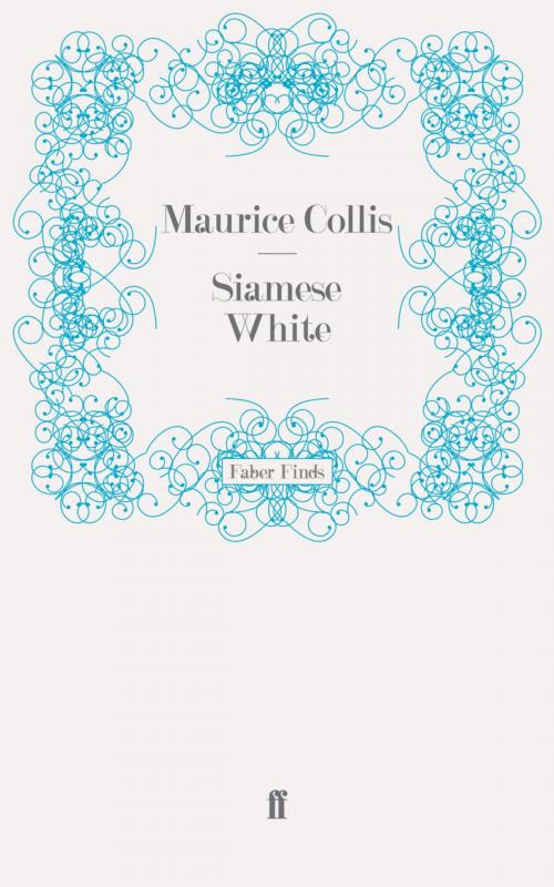Cover of the book Siamese White by Maurice Collis, Faber & Faber