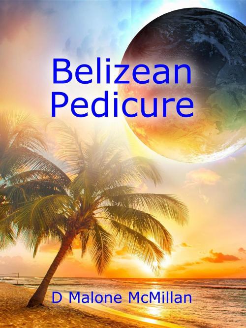 Cover of the book Belizean Pedicure by D Malone McMillan, Douglas McMillan