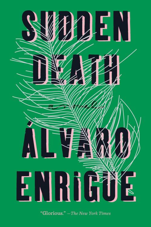 Cover of the book Sudden Death by Álvaro Enrigue, Penguin Publishing Group