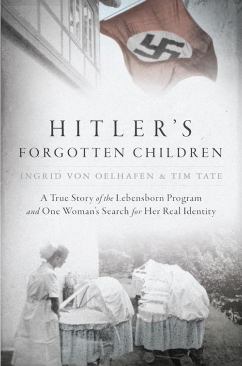 Cover of the book Hitler's Forgotten Children by Ingrid von Oelhafen, Tim Tate, Penguin Publishing Group