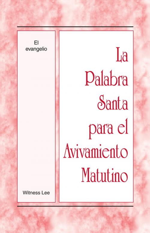 Cover of the book La Palabra Santa para el Avivamiento Matutino - El evangelio by Witness Lee, Living Stream Ministry