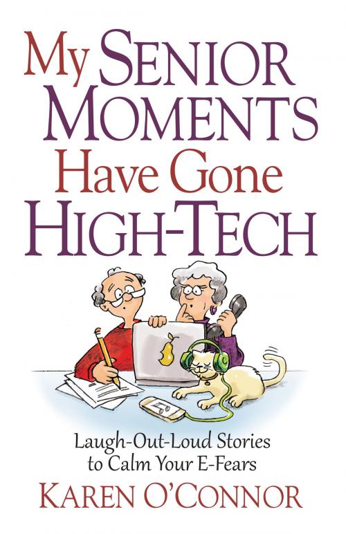 Cover of the book My Senior Moments Have Gone High-Tech by Karen O'Connor, Harvest House Publishers