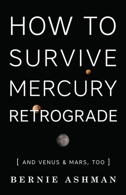 Cover of the book How to Survive Mercury Retrograde by Bernie Ashman, Llewellyn Worldwide, LTD.