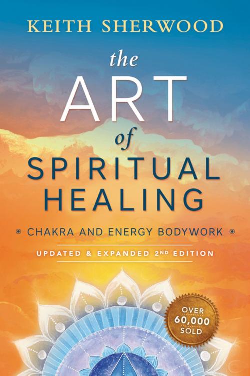 Cover of the book The Art of Spiritual Healing (new edition) by Keith Sherwood, Llewellyn Worldwide, LTD.