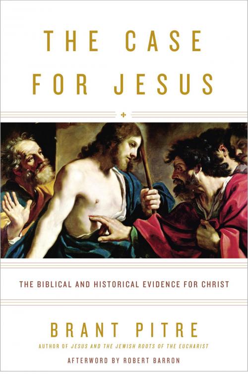 Cover of the book The Case for Jesus by Brant Pitre, Robert Barron, The Crown Publishing Group