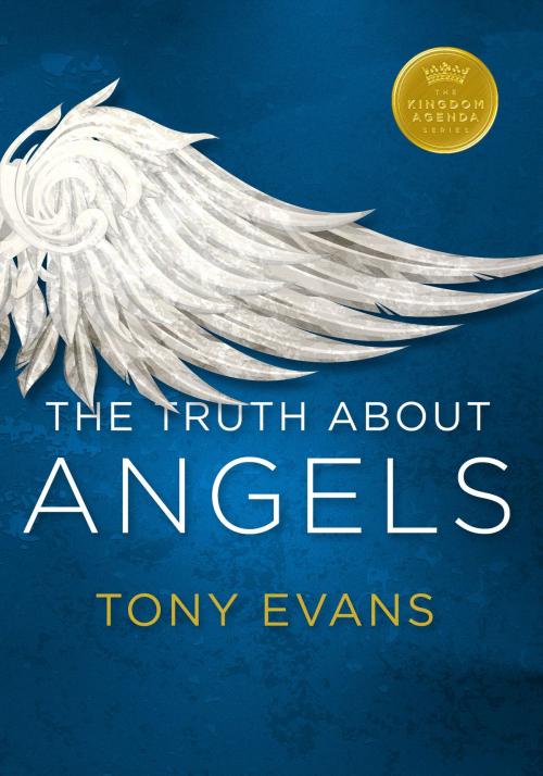 Cover of the book The Truth About Angels by Tony Evans, Moody Publishers