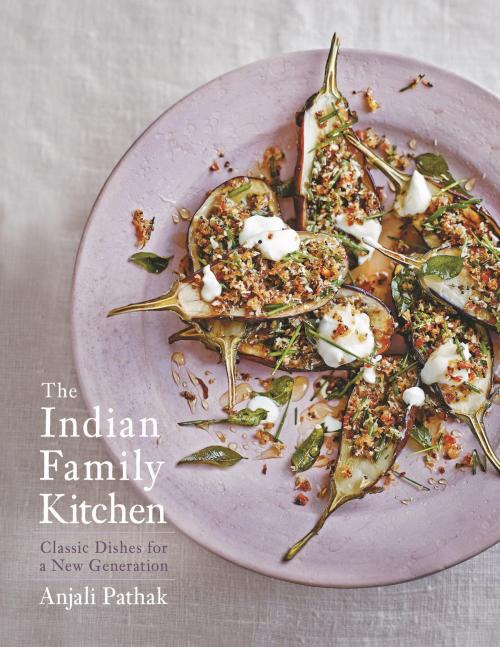 Cover of the book The Indian Family Kitchen by Anjali Pathak, Potter/Ten Speed/Harmony/Rodale