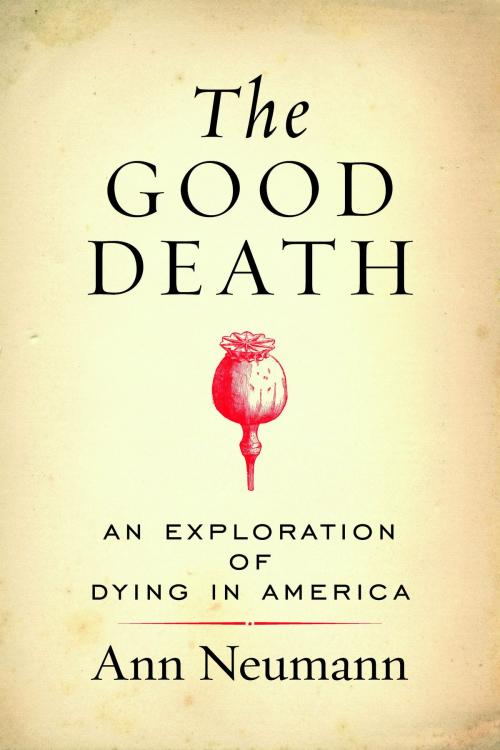 Cover of the book The Good Death by Ann Neumann, Beacon Press