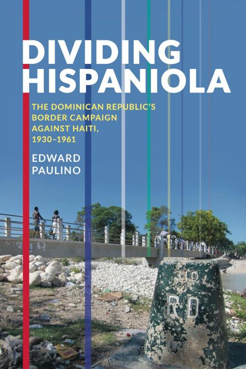 Cover of the book Dividing Hispaniola by Edward Paulino, University of Pittsburgh Press