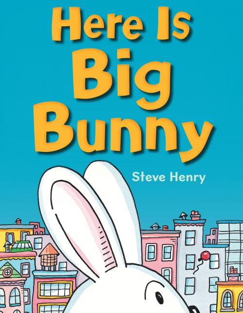 Cover of the book Here Is Big Bunny by Steve Henry, Holiday House