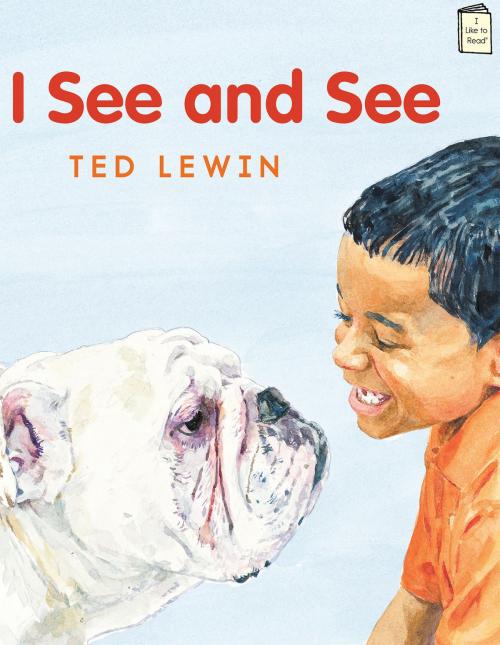 Cover of the book I See and See by Ted Lewin, Holiday House