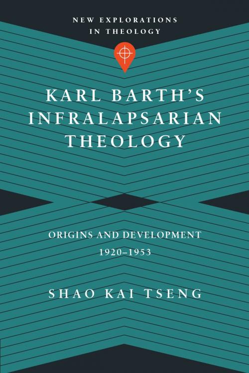 Cover of the book Karl Barth's Infralapsarian Theology by Shao Kai Tseng, IVP Academic