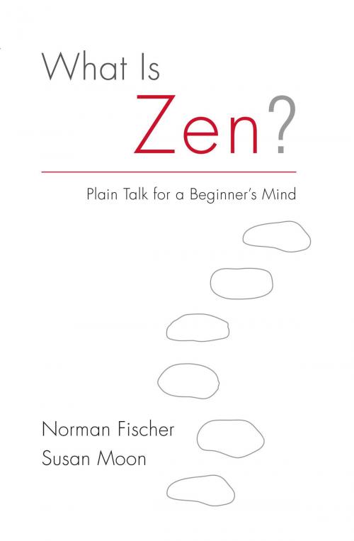 Cover of the book What Is Zen? by Norman Fischer, Susan Moon, Shambhala