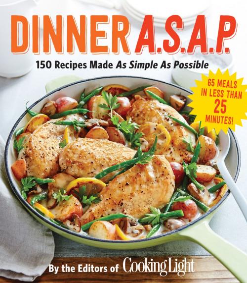 Cover of the book Dinner A.S.A.P. by The Editors of Cooking Light Magazine, Oxmoor House