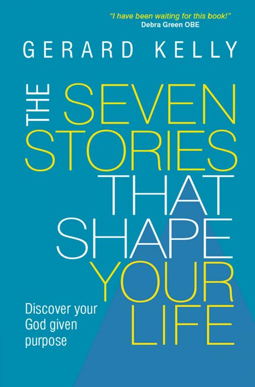 Cover of the book The Seven Stories that Shape Your Life by Gerard Kelly (Author), Lion Hudson