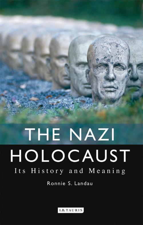 Cover of the book The Nazi Holocaust by Ronnie S. Landau, Bloomsbury Publishing