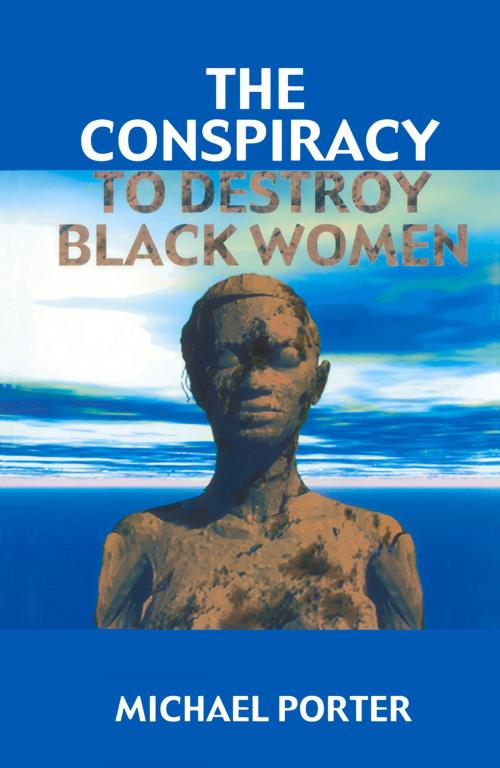 Cover of the book Conspiracy to Destroy Black Women by Michael Porter, African American Images