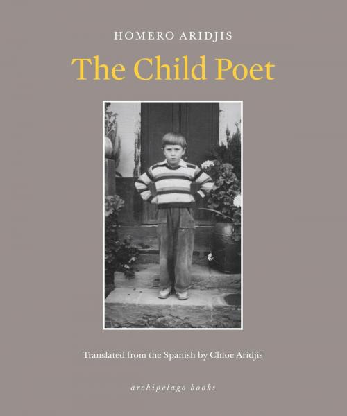 Cover of the book The Child Poet by Homero Aridjis, Steerforth Press
