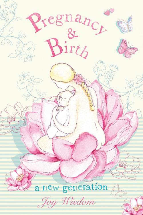 Cover of the book Pregnancy & Birth by Joy Wisdom, BookBaby