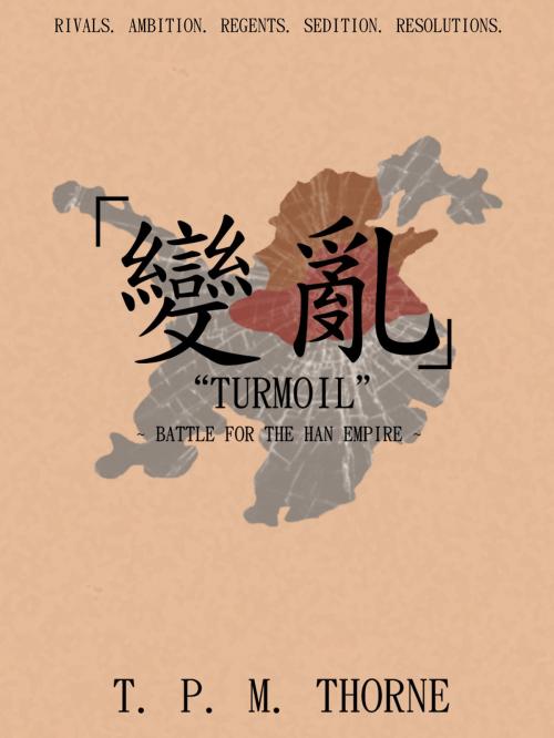 Cover of the book "Turmoil": Battle for the Han Empire by T. P. M. Thorne, PaMat Publishing