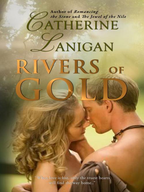 Cover of the book Rivers of Gold by Catherine Lanigan, Cat Nolan Publishing