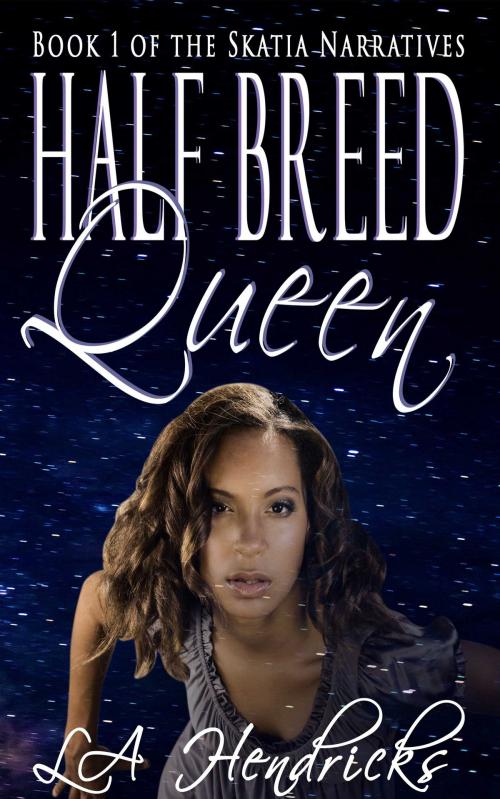 Cover of the book Half Breed Queen by Lori Hendricks, Illipsium Media, LLC