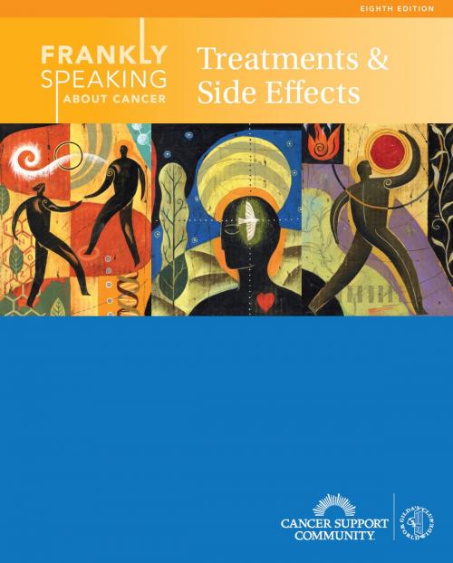 Cover of the book Frankly Speaking About Cancer: Treatments & Side Effects by Cancer Support Community, Cancer Support Community