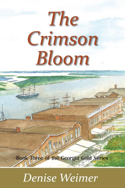 Cover of the book The Crimson Bloom: Book Three of the Georgia Gold Series by Denise Weimer, Canterbury House Publishing