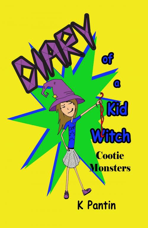 Cover of the book Diary of a Kid Witch: Cootie Monsters by Kristy Pantin, Kristy Pantin