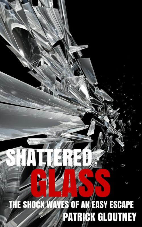 Cover of the book Shattered Glass by Patrick Gloutney, Patrick Gloutney