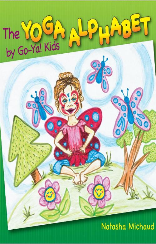 Cover of the book The Yoga Alphabet by Go-Ya! Kids by Natasha Michaud, A.J. Myrfield