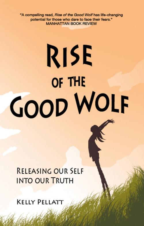 Cover of the book Rise of the Good Wolf by Kelly Pellatt, Good Wolf Publishing