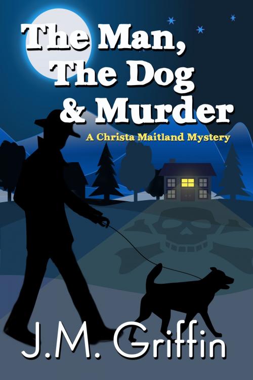 Cover of the book The Man, The Dog & Murder by JM Griffin, JM Griffin
