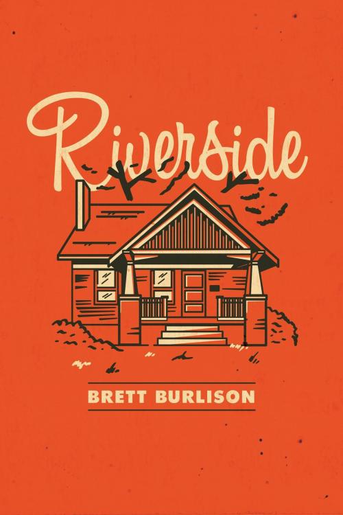 Cover of the book Riverside by brett burlison, Barton Creek Press