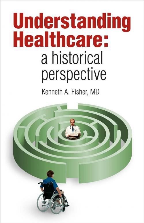 Cover of the book Understanding Healthcare by Kenneth A. Fisher, Freedom in Health Care