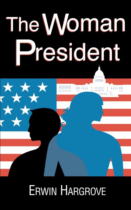 Cover of the book The Woman President by Erwin Hargrove, Erwin Hargrove